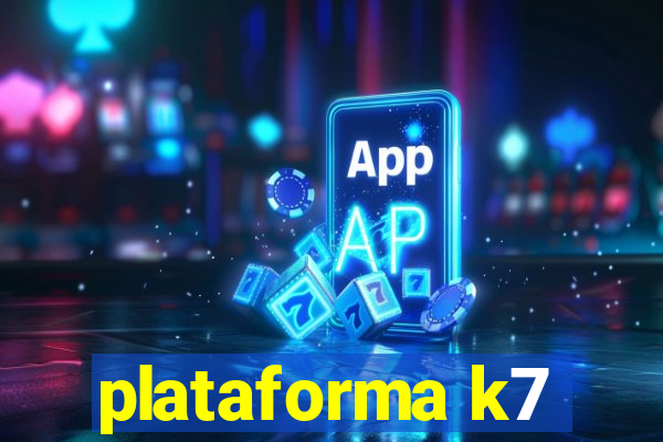 plataforma k7